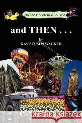 and THEN . . . Walker, Kay Stumm 9781414033501 Authorhouse - książka