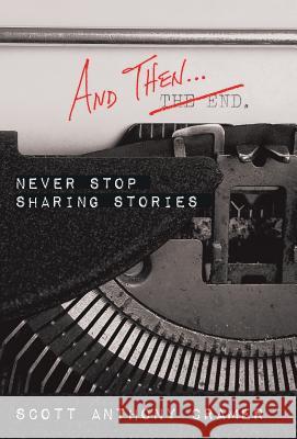 And Then . . .: Never Stop Sharing Stories Scott Anthony Cramer 9781973644842 WestBow Press - książka
