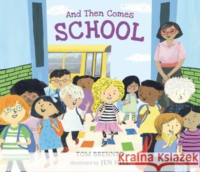 And Then Comes School Tom Brenner Jen Hill 9781536209136 Candlewick Press (MA) - książka