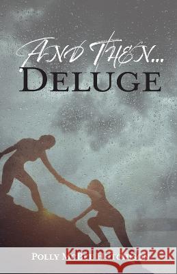 And Then... Deluge Polly McBee Hutchison   9781685569617 Trilogy Christian Publishing - książka