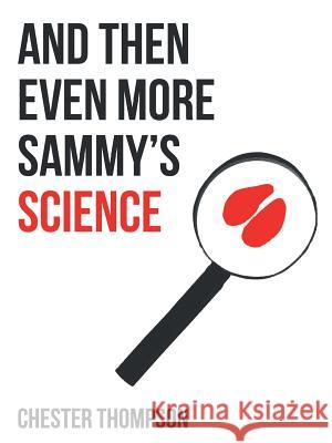 And Then Even More Sammy'S Science Chester Thompson 9781546255208 Authorhouse - książka