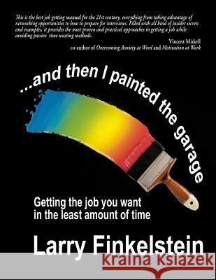 ...and Then I Painted the Garage: Getting the Job You Want in the Least Amount of Time Finkelstein Larry 9781945990717 High Tide Publications - książka