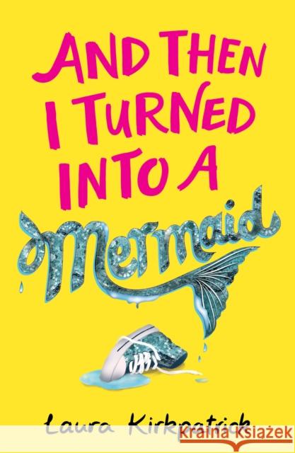 And Then I Turned Into a Mermaid Laura Kirkpatrick 9781405295031 HarperCollins Publishers - książka