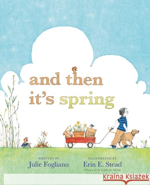 And Then It's Spring Julie Fogliano Erin Stead 9781596436244 Roaring Brook Press - książka