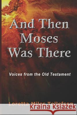 And Then Moses Was There: Voices From the Old Testament Tollefson, Loretta Miles 9780692209578 Llt Press - książka