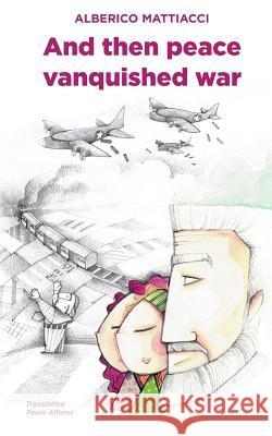 And Then Peace Vanquished War Paolo Alfonsi Alberico Mattiacci 9781096161776 Independently Published - książka