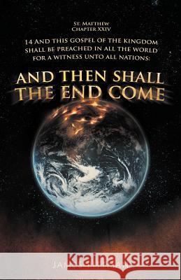 And Then Shall the End Come Pittman, James 9781449731045 WestBow Press - książka