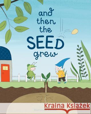 And Then the Seed Grew Marianne Dubuc Marianne Dubuc 9781525302077 Kids Can Press - książka