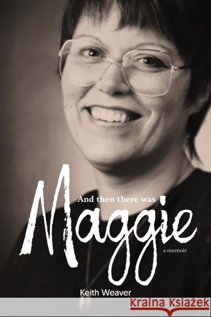 And Then There Was Maggie Keith Weaver   9781771805964 Iguana Books - książka