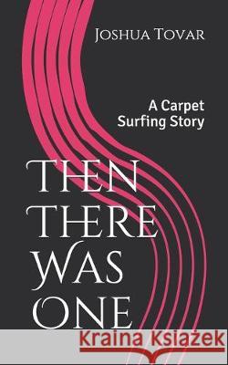 And Then There Was One: A Carpet Surfing Story Joshua Tovar 9781695217355 Independently Published - książka
