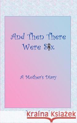 And Then There Were Six: A Mother's Diary Hirsch, Teri 9781403394538 Authorhouse - książka