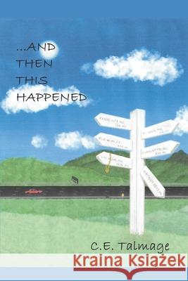 ...And Then This Happened C E Talmage 9798527805659 Independently Published - książka