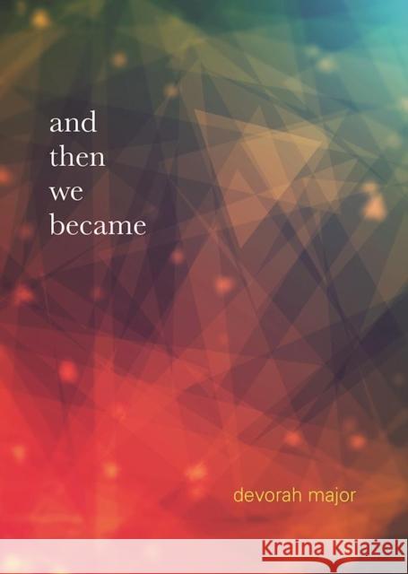 And Then We Became Devorah Major 9780872867260 City Lights Books - książka