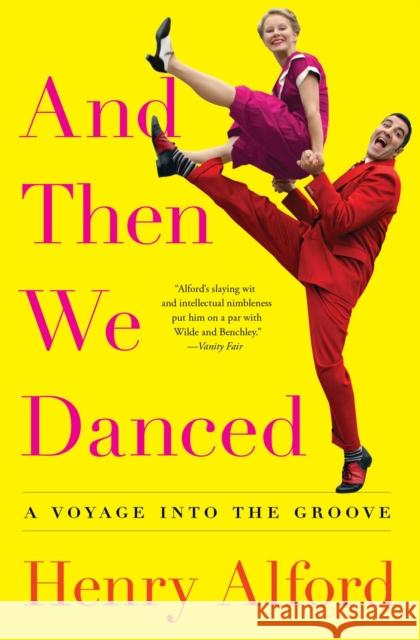 And Then We Danced: A Voyage into the Groove Henry Alford 9781501122262 Simon & Schuster - książka