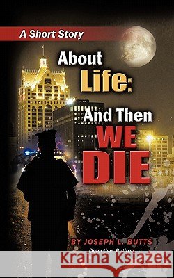 And Then We Die Joseph L. Butts 9781456718824 AuthorHouse - książka