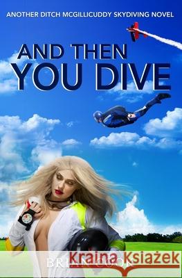 And then you dive Cook, Brian 9781546991434 Createspace Independent Publishing Platform - książka