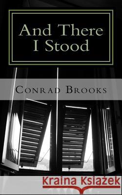 And There I Stood Conrad Brooks 9781500108793 Createspace - książka