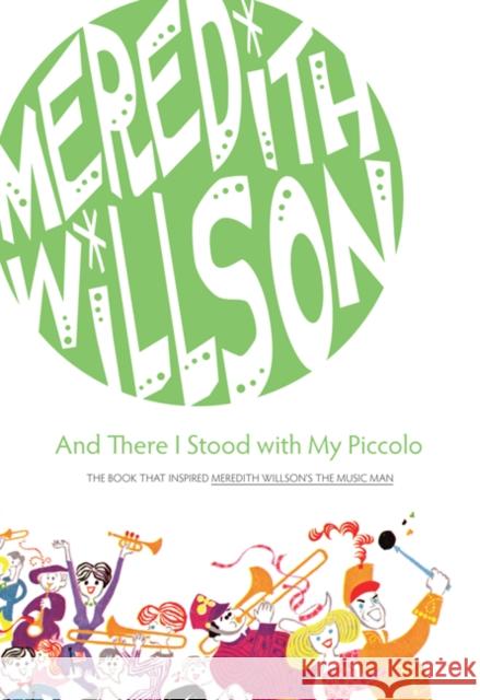 And There I Stood with My Piccolo Meredith Willson 9780816667697 University of Minnesota Press - książka