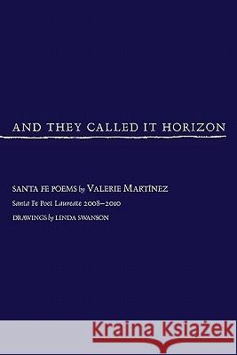 And They Called It Horizon, Santa Fe Poems Valerie Martinez Valerie Martnez 9780865347908 Sunstone Press - książka