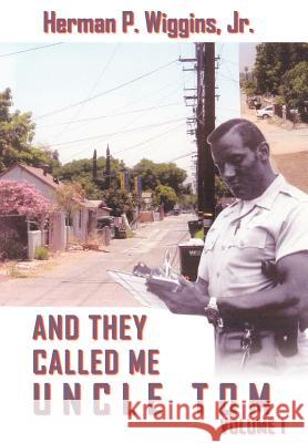 And They Called Me Uncle Tom Volume I Wiggins, Herman P., Jr. 9781418497613 Authorhouse - książka