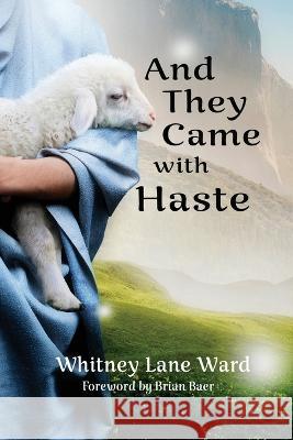 And They Came with Haste Whitney Lane Ward 9781649497420 Elk Lake Publishing Inc - książka