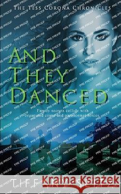 And They Danced Tiffany Seitz 9781509246731 Wild Rose Press - książka