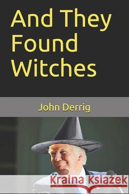 And They Found Witches John F. Derrig 9781090429438 Independently Published - książka