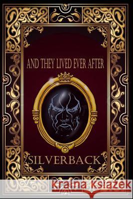 And They Lived Ever After Silverback 9781530837717 Createspace Independent Publishing Platform - książka