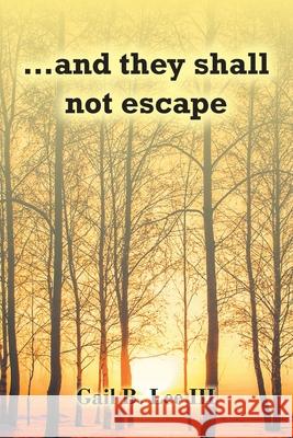...and they shall not escape Gail B., III Lee 9781638447078 Christian Faith Publishing, Inc - książka