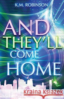 And They'll Come Home K. M. Robinson 9781948668279 Crescent Sea Publishing - książka
