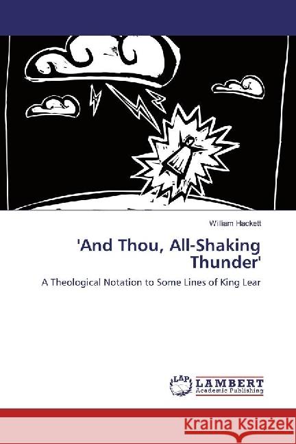 'And Thou, All-Shaking Thunder' : A Theological Notation to Some Lines of King Lear Hackett, William 9783330321007 LAP Lambert Academic Publishing - książka