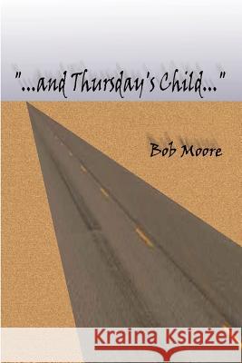 And Thursday's Child Moore, Bob 9781588200792 Authorhouse - książka