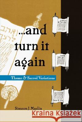 ...and Turn It Again: Theme and Sacred Variations Maslin, Simeon J. 9781436307789 Xlibris Corporation - książka