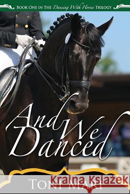 And We Danced Toni Mari 9781493554515 Createspace - książka