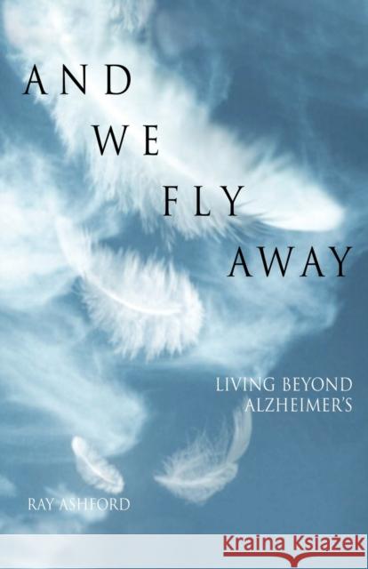 And We Fly Away Ashford, Ray 9780806645704 Augsburg Fortress Publishers - książka