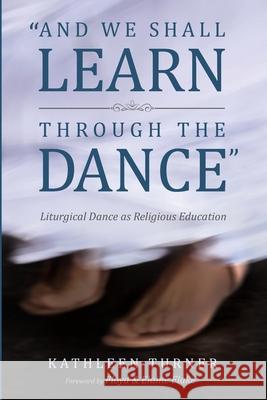 And We Shall Learn through the Dance Kathleen S. Turner Floyd Flake Elaine Flake 9781532619496 Pickwick Publications - książka