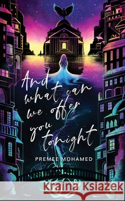 And What Can We Offer You Tonight Premee Mohamed 9781952086250 Neon Hemlock Press - książka