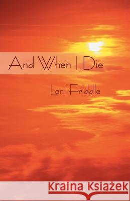 And When I Die Loni Friddle 9781475905984 iUniverse.com - książka