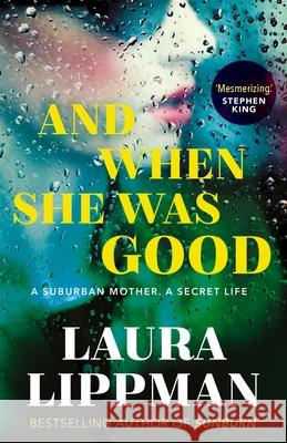 And When She Was Good: 'Mesmerising.' Stephen King Laura Lippman 9780571354092 Faber & Faber - książka