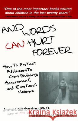 And Words Can Hurt Forever: How to Protect Adolescents from Bullying, Harassment, and Emotional Violence James Garbarino Ellen Delara 9780743228992 Free Press - książka