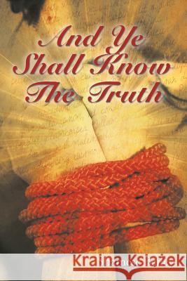 And Ye Shall Know The Truth Bailey, Shamese 9781503557796 Xlibris Corporation - książka