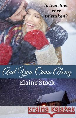 And You Came Along: A Novella Elaine Stock 9780999576304 Elaine Stock - książka