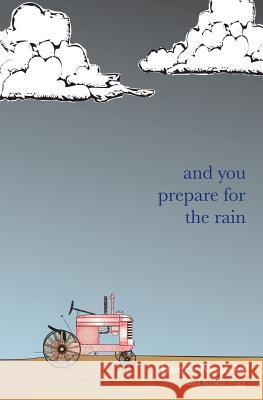 and you prepare for the rain Tegg, Kristi 9781490502021 Createspace - książka