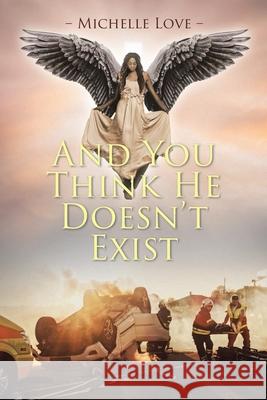 And You Think He Doesn't Exist Michelle Love 9781098092696 Christian Faith - książka