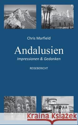 Andalusien: Impressionen & Gedanken Chris Marfield 9783751973137 Books on Demand - książka