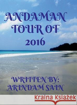 Andaman Tour of 2016 Arindam Sain 9798894982274 Notion Press - książka