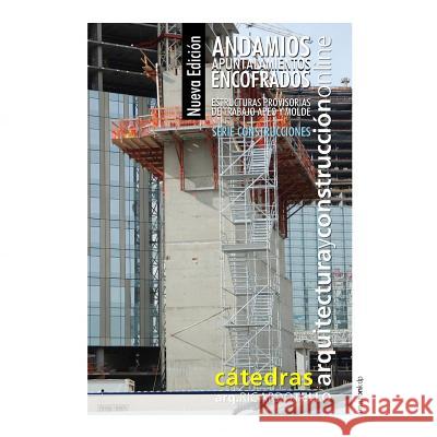 Andamios Apuntalamientos Encofrados. Nueva Edición: Estructuras Provisorias de Trabajo Apeo Y Molde Tello, Ricardo 9781728710990 Independently Published - książka