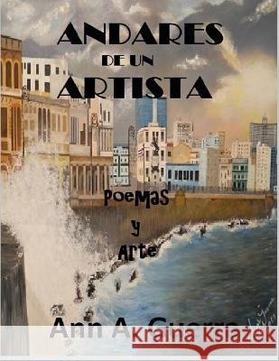 Andares de un Artista: Poemas y Arte Guerra, Ann a. 9781539355700 Createspace Independent Publishing Platform - książka