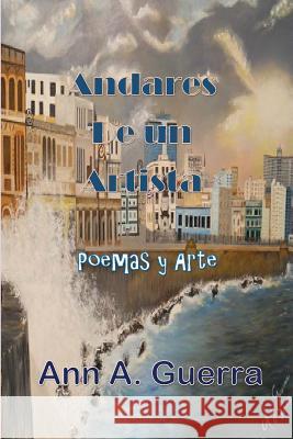 Andares de un Artista: Poemas y Arte Guerra, Ann a. 9781544223094 Createspace Independent Publishing Platform - książka