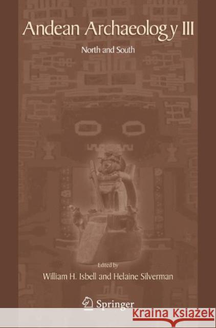 Andean Archaeology III: North and South Isbell, William 9780387757308 SPRINGER-VERLAG NEW YORK INC. - książka